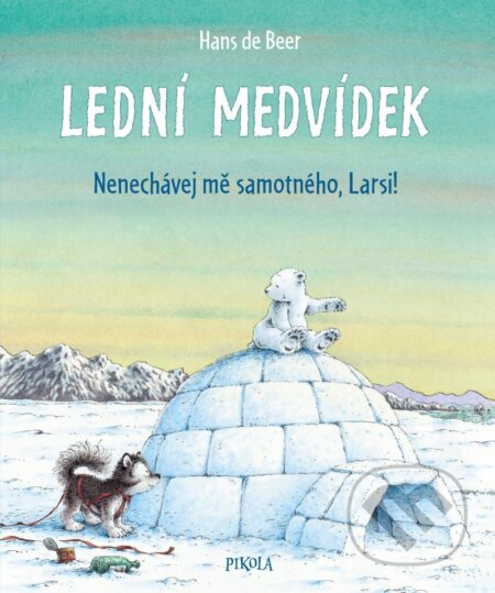 Kniha: Nenechávej mě samotného, Larsi! (Hans de Beer). Pikola, 2023 Kniha: Nenechávej mě samotného, Larsi! (Hans de Beer). Pikola, 2023