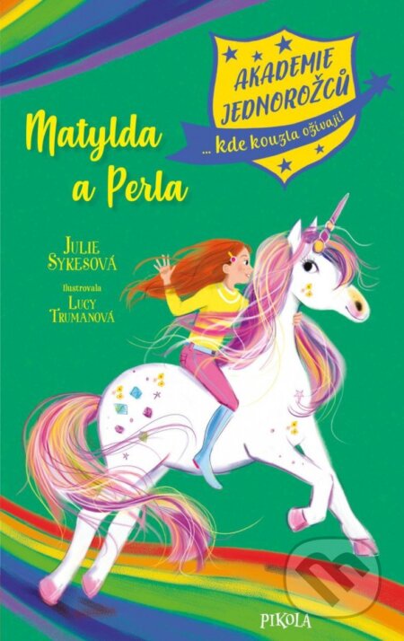 Kniha: Akademie jednorožců: Matylda a Perla (Julie Sykes). Pikola, 2023 Kniha: Akademie jednorožců: Matylda a Perla (Julie Sykes). Pikola, 2023