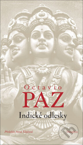 Kniha: Indické odlesky (Octavio Paz). Dauphin, 2023 Kniha: Indické odlesky (Octavio Paz). Dauphin, 2023