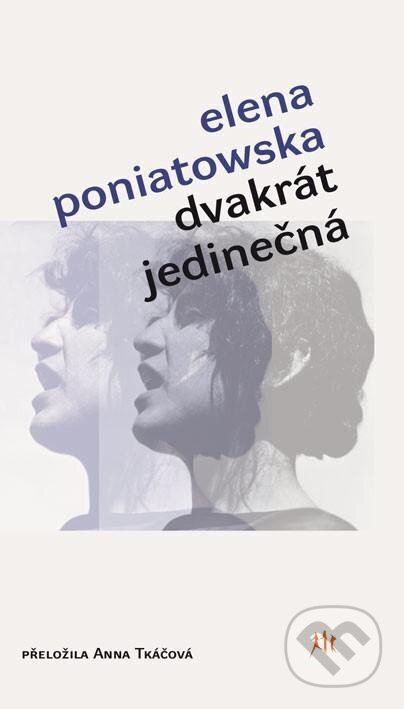Kniha: Dvakrát jedinečná (Elena Poniatowska). Dauphin, 2023 Kniha: Dvakrát jedinečná (Elena Poniatowska). Dauphin, 2023