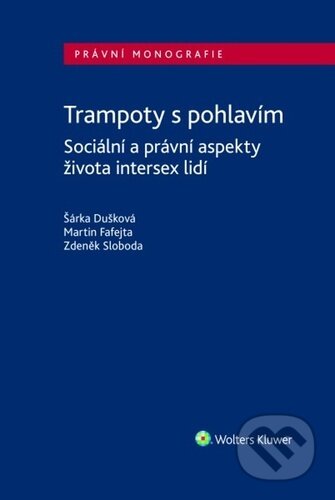 Kniha: Trampoty s pohlavím (Martin Fafejta, Šárka Dušková a Zdeněk Sloboda). Wolters Kluwer ČR, 2023 Kniha: Trampoty s pohlavím (Martin Fafejta, Šárka Dušková a Zdeněk Sloboda). Wolters Kluwer ČR, 2023