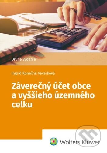 Kniha: Záverečný účet obce a vyššieho územného celku (Ingrid Konečná Veverková). Wolters Kluwer, 2023 Kniha: Záverečný účet obce a vyššieho územného celku (Ingrid Konečná Veverková). Wolters Kluwer, 2023