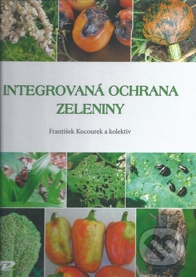Kniha: Integrovaná ochrana zeleniny (František Kocourek). Profi Press, 2023 Kniha: Integrovaná ochrana zeleniny (František Kocourek). Profi Press, 2023