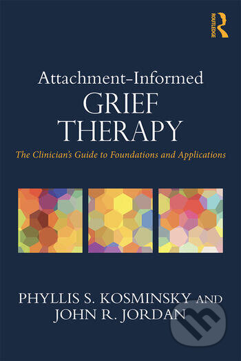 Kniha: Attachment-Informed Grief Therapy (John R. Jordan a Phyllis S. Kosminsky). Routledge, 2016 Kniha: Attachment-Informed Grief Therapy (John R. Jordan a Phyllis S. Kosminsky). Routledge, 2016