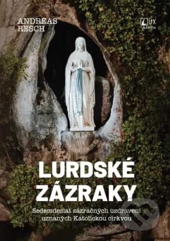 Kniha: Lurdské zázraky (Andreas Resch). TV LUX, 2023 Kniha: Lurdské zázraky (Andreas Resch). TV LUX, 2023