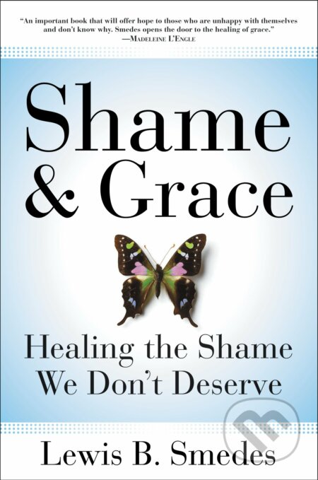 Kniha: Shame and Grace (Lewis B. Smedes). HarperCollins, 2009 Kniha: Shame and Grace (Lewis B. Smedes). HarperCollins, 2009
