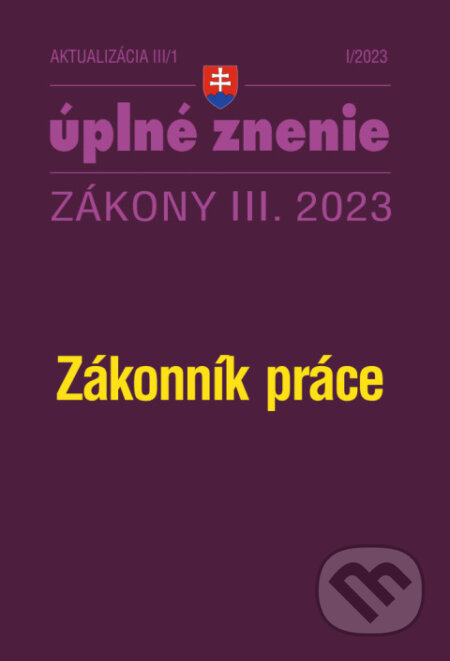 Kniha: Aktualizácia III/1 - Zákonník práce (Poradca s.r.o.). Poradca s.r.o., 2023 Kniha: Aktualizácia III/1 - Zákonník práce (Poradca s.r.o.). Poradca s.r.o., 2023