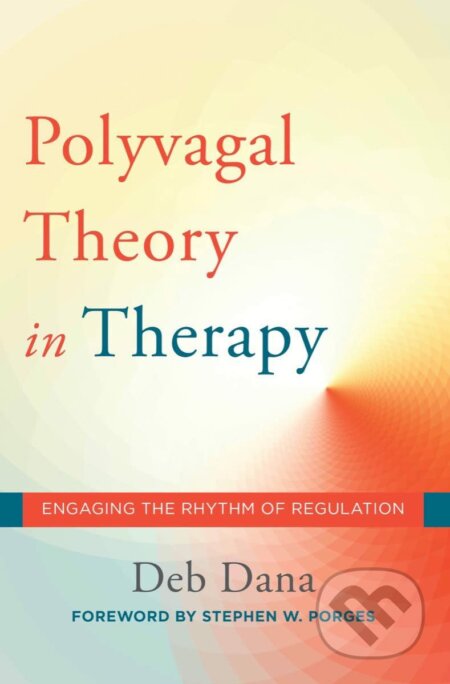 Kniha: The Polyvagal Theory in Therapy (Deb Dana). W. W. Norton & Company, 2018 Kniha: The Polyvagal Theory in Therapy (Deb Dana). W. W. Norton & Company, 2018