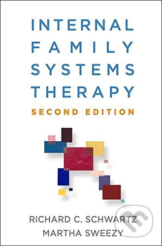 Kniha: Internal Family Systems Therapy (Martha Sweezy a Richard C. Schwartz). Guilford Press, 2019 Kniha: Internal Family Systems Therapy (Martha Sweezy a Richard C. Schwartz). Guilford Press, 2019