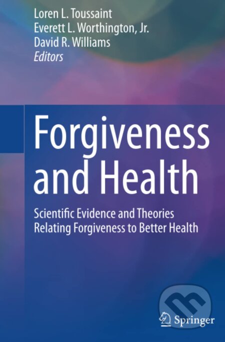 Kniha: Forgiveness and Health (Loren Toussaint, Everett Worthingto a David R. Williams). Springer Verlag, 2016 Kniha: Forgiveness and Health (Loren Toussaint, Everett Worthingto a David R. Williams). Springer Verlag, 2016