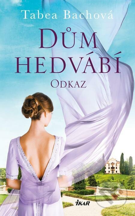 E-kniha: Dům hedvábí: Odkaz (Tabea Bach). Ikar CZ, 2023 E-kniha: Dům hedvábí: Odkaz (Tabea Bach). Ikar CZ, 2023
