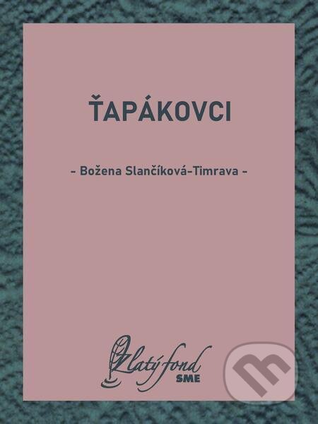 E-kniha: Ťapákovci (Božena Slančíková-Timrava). Petit Press E-kniha: Ťapákovci (Božena Slančíková-Timrava). Petit Press