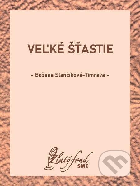 E-kniha: Veľké šťastie (Božena Slančíková-Timrava). Petit Press E-kniha: Veľké šťastie (Božena Slančíková-Timrava). Petit Press