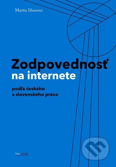E-kniha: Zodpovednost? na internete (Martin Husovec). CZ.NIC E-kniha: Zodpovednost? na internete (Martin Husovec). CZ.NIC