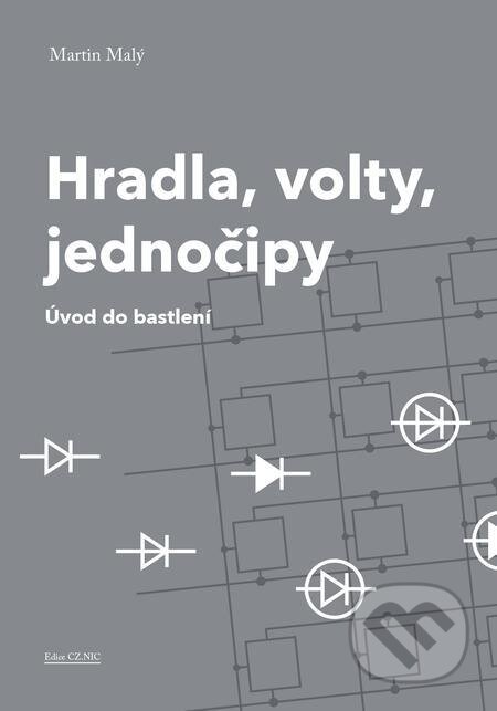 E-kniha: Hradla, volty, jednočipy (Martin Malý). CZ.NIC E-kniha: Hradla, volty, jednočipy (Martin Malý). CZ.NIC