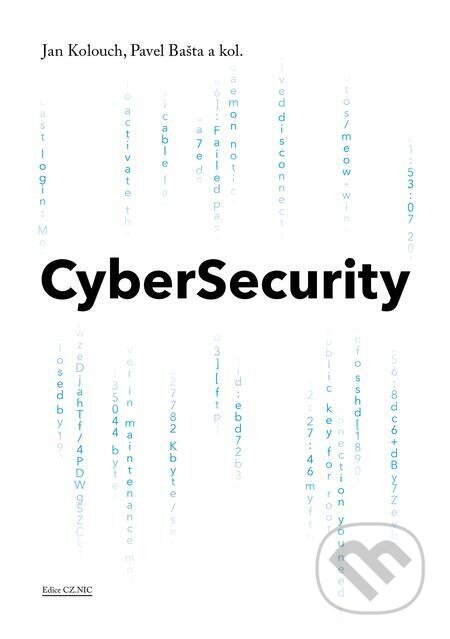E-kniha: CyberSecurity (Jan Kolouch, Pavel Bašta a kolektiv). CZ.NIC E-kniha: CyberSecurity (Jan Kolouch, Pavel Bašta a kolektiv). CZ.NIC