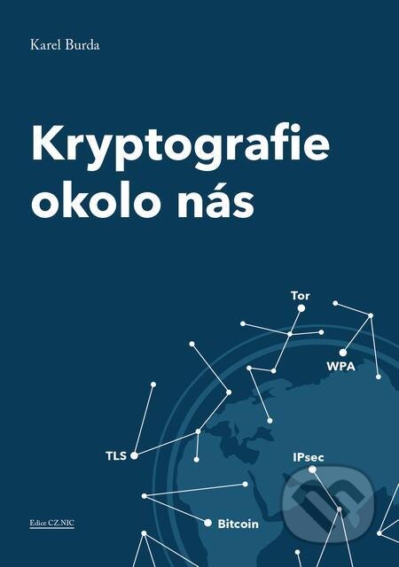 E-kniha: Kryptografie okolo nás (Karel Burda). CZ.NIC E-kniha: Kryptografie okolo nás (Karel Burda). CZ.NIC