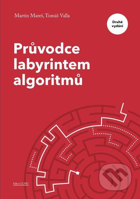 E-kniha: Průvodce labyrintem algoritmů (Martin Mareš a Tomáš Valla). CZ.NIC E-kniha: Průvodce labyrintem algoritmů (Martin Mareš a Tomáš Valla). CZ.NIC