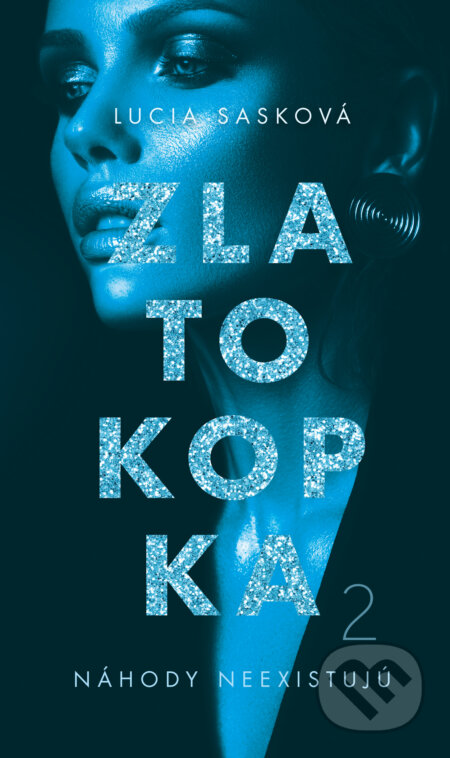 Kniha: Zlatokopka 2 (Lucia Sasková). Slovenský spisovateľ, 2023 Kniha: Zlatokopka 2 (Lucia Sasková). Slovenský spisovateľ, 2023