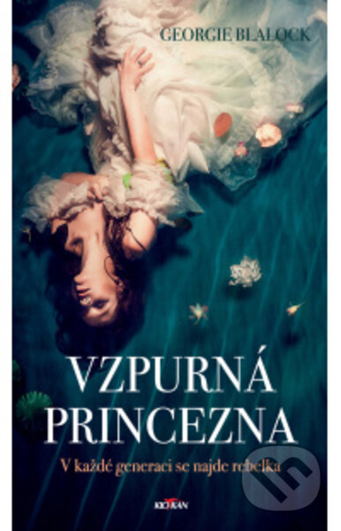 Kniha: Vzpurná princezna (Georgie Blalock). Alpress, 2022 Kniha: Vzpurná princezna (Georgie Blalock). Alpress, 2022