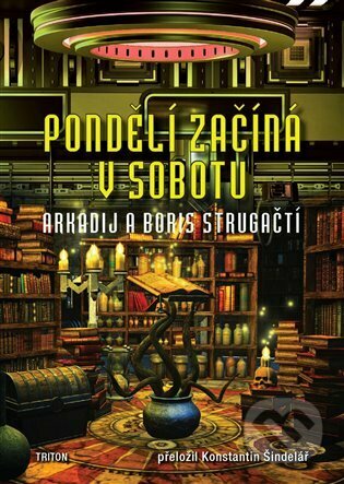 Kniha: Pondělí začíná v sobotu (Arkadij Strugackij a Boris Strugackij). Triton, 2023 Kniha: Pondělí začíná v sobotu (Arkadij Strugackij a Boris Strugackij). Triton, 2023