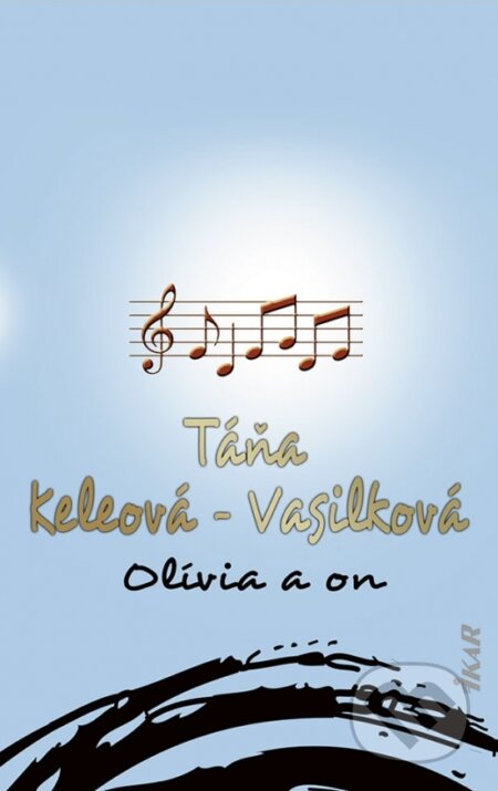 Kniha: Olívia a on (Táňa Keleová-Vasilková). Ikar, 2023 Kniha: Olívia a on (Táňa Keleová-Vasilková). Ikar, 2023