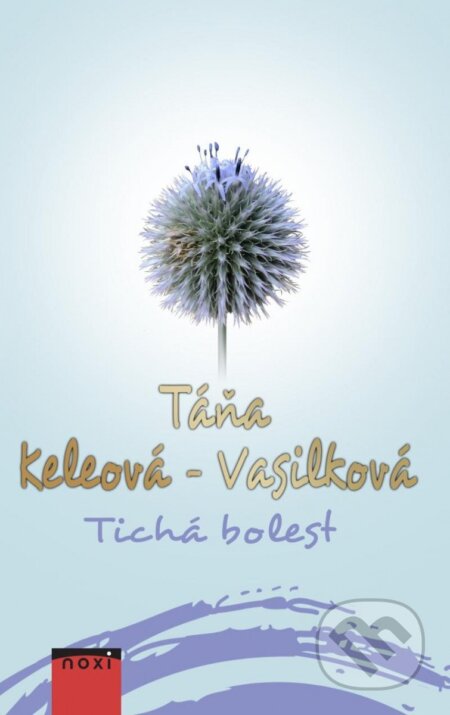 Kniha: Tichá bolest (Táňa Keleová-Vasilková). NOXI, 2023 Kniha: Tichá bolest (Táňa Keleová-Vasilková). NOXI, 2023