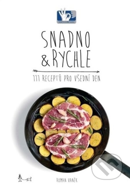 Kniha: Snadno a rychle (Jana Vaňková a Roman Vaněk). Pražský kulinářský institut, 2023 Kniha: Snadno a rychle (Jana Vaňková a Roman Vaněk). Pražský kulinářský institut, 2023