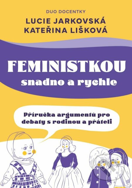 Kniha: Feministkou snadno a rychle (Kateřina Lišková a Lucie Jarkovská). Universum, 2023 Kniha: Feministkou snadno a rychle (Kateřina Lišková a Lucie Jarkovská). Universum, 2023