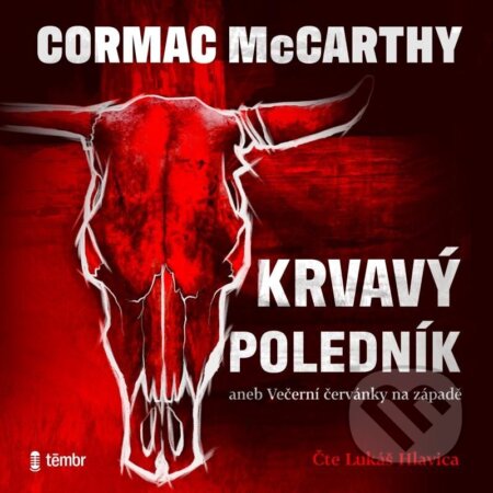 Audiokniha: Krvavý poledník (Cormac McCarthy). Témbr, 2023 Audiokniha: Krvavý poledník (Cormac McCarthy). Témbr, 2023