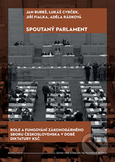 Kniha: Spoutaný parlament (Adéla Rádková, Jan Bureš, Jiří Fialka a Lukáš Cvrček). Karolinum, 2023 Kniha: Spoutaný parlament (Adéla Rádková, Jan Bureš, Jiří Fialka a Lukáš Cvrček). Karolinum, 2023