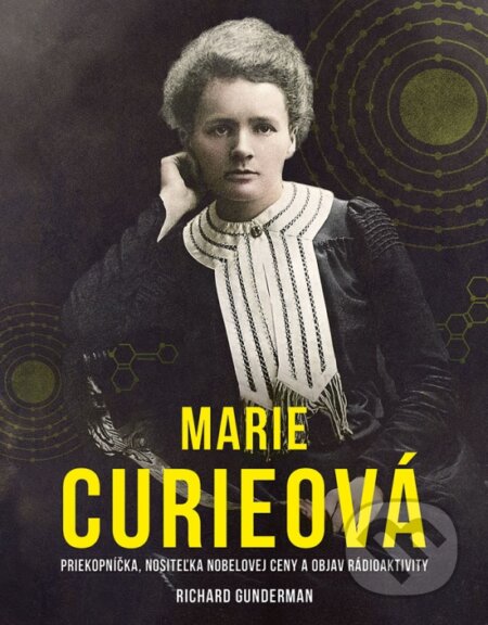 Kniha: Marie Curieová (Richard Gunderman). Ikar, 2023 Kniha: Marie Curieová (Richard Gunderman). Ikar, 2023