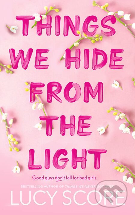 Kniha: Things We Hide From The Light (Lucy Score). Hodder and Stoughton, 2023 Kniha: Things We Hide From The Light (Lucy Score). Hodder and Stoughton, 2023
