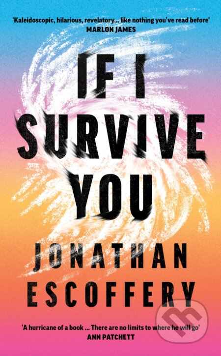 Kniha: If I Survive You (Jonathan Escoffery). Fourth Estate, 2023 Kniha: If I Survive You (Jonathan Escoffery). Fourth Estate, 2023