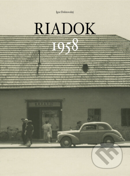Kniha: Riadok 1958 (Igor Dobrovolný). Dobrovolný a synovia, 2024 Kniha: Riadok 1958 (Igor Dobrovolný). Dobrovolný a synovia, 2024