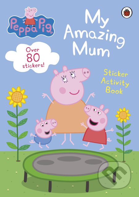 Kniha: Peppa Pig: My Amazing Mum (Ladybird Books). Ladybird Books, 2023 Kniha: Peppa Pig: My Amazing Mum (Ladybird Books). Ladybird Books, 2023