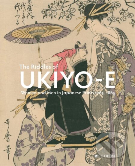Kniha: The Riddles of Ukiyo-e (Chris Uhlenbeck a Jim Dwinger). Ludion, 2023 Kniha: The Riddles of Ukiyo-e (Chris Uhlenbeck a Jim Dwinger). Ludion, 2023