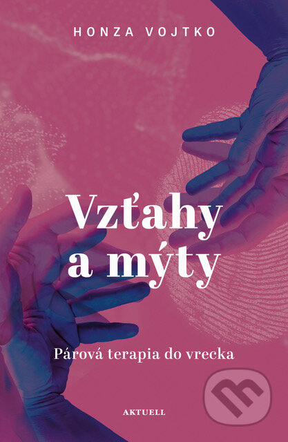 Kniha: Vzťahy a mýty (Honza Vojtko). Aktuell, 2023 Kniha: Vzťahy a mýty (Honza Vojtko). Aktuell, 2023