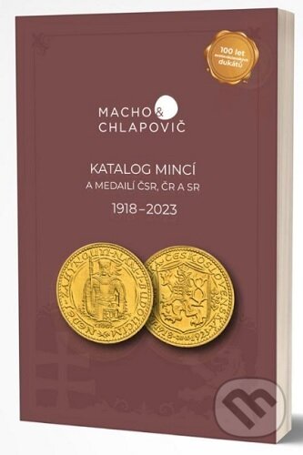 Kniha: Katalóg mincí a medailí ČSR, ČR a SR 1918-2023 (Macho&Chlapovič). Macho&Chlapovič, 2022 Kniha: Katalóg mincí a medailí ČSR, ČR a SR 1918-2023 (Macho&Chlapovič). Macho&Chlapovič, 2022