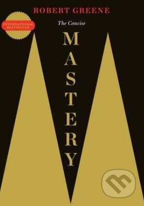 Kniha: The Concise Mastery (Robert Greene). Profile Books, 2014 Kniha: The Concise Mastery (Robert Greene). Profile Books, 2014