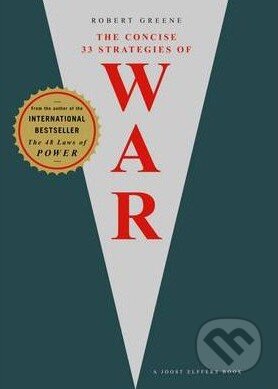 Kniha: The Concise 33 Strategies of War (Robert Greene). Profile Books, 2008 Kniha: The Concise 33 Strategies of War (Robert Greene). Profile Books, 2008