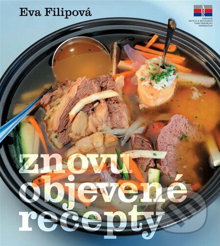Kniha: Znovuobjevené recepty (Eva Filipová). Exempla, 2009 Kniha: Znovuobjevené recepty (Eva Filipová). Exempla, 2009