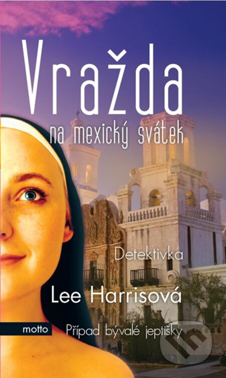 Kniha: Vražda na mexický svátek (Lee Harrisová). Motto, 2014 Kniha: Vražda na mexický svátek (Lee Harrisová). Motto, 2014