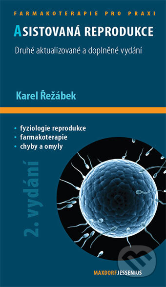 Kniha: Asistovaná reprodukce (Karel Řežábek). Maxdorf, 2014 Kniha: Asistovaná reprodukce (Karel Řežábek). Maxdorf, 2014