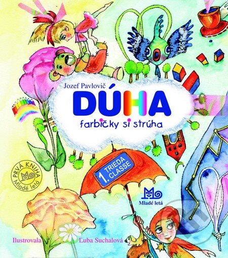Kniha: Dúha farbičky si strúha (Jozef Pavlovič). Slovenské pedagogické nakladateľstvo - Mladé letá, 2014 Kniha: Dúha farbičky si strúha (Jozef Pavlovič). Slovenské pedagogické nakladateľstvo - Mladé letá, 2014