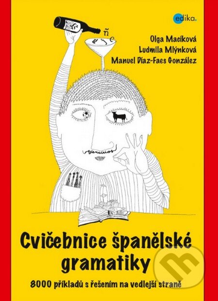 Kniha: Cvičebnice španělské gramatiky (Ludmila Mlýnková, Manuel Díaz-Faes González a Olga Macíková). Edika, 2014 Kniha: Cvičebnice španělské gramatiky (Ludmila Mlýnková, Manuel Díaz-Faes González a Olga Macíková). Edika, 2014