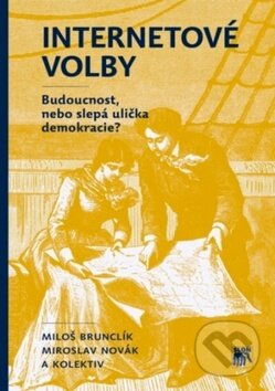 Kniha: Internetové volby (Miloš Brunclík a Miroslav Novák). SLON, 2014 Kniha: Internetové volby (Miloš Brunclík a Miroslav Novák). SLON, 2014