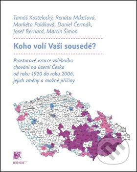 Kniha: Koho volí Vaši sousedé? (Markéta Poláková, Renáta Mikešová a Tomáš Kostelecký). SLON, 2014 Kniha: Koho volí Vaši sousedé? (Markéta Poláková, Renáta Mikešová a Tomáš Kostelecký). SLON, 2014