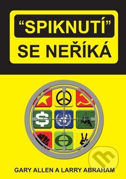 Kniha: "Spiknutí" se neříká (Araham Larry a Gary Allen). Bodyart Press, 2014 Kniha: "Spiknutí" se neříká (Araham Larry a Gary Allen). Bodyart Press, 2014