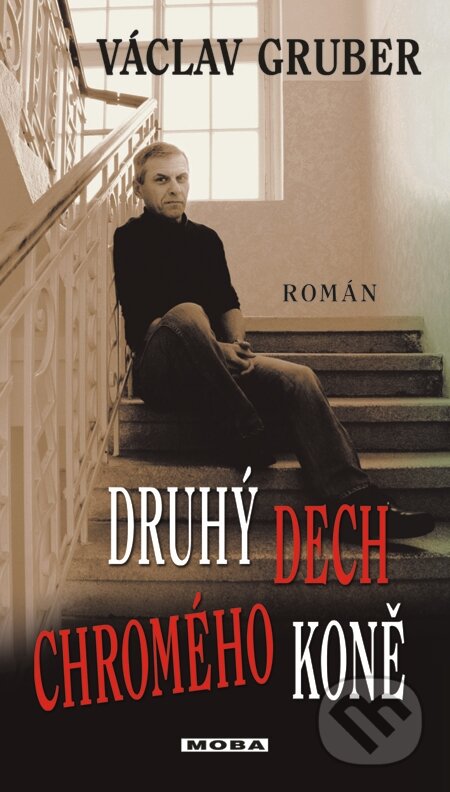 E-kniha: Druhý dech chromého koně (Václav Gruber). Moba, 2012 E-kniha: Druhý dech chromého koně (Václav Gruber). Moba, 2012
